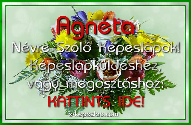 Agnta nvre szl kpeslapok