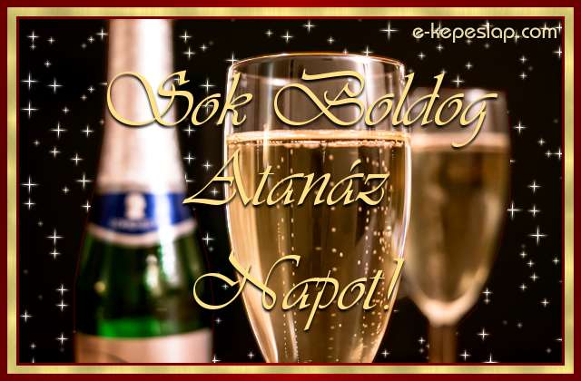 �nnepi hangulat� pezsg�s k�peslap, n�vre sz�l� k�sz�nt� felirattal Atan�z n�vnapra.