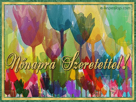 Kpeslap nnapra, sznes festett tulipnokkal. Nnapra szeretettel!